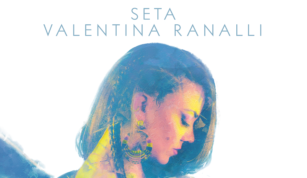 ESCE SETA, ULTIMO DISCO di VALENTINA RANALLI – ETiCinforma